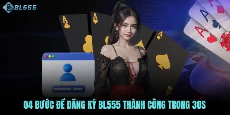 04 bước để đăng ký BL555 thành công trong 30s