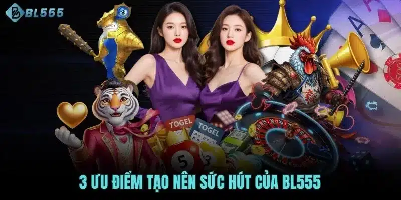 3 ưu điểm tạo nên sức hút của BL555