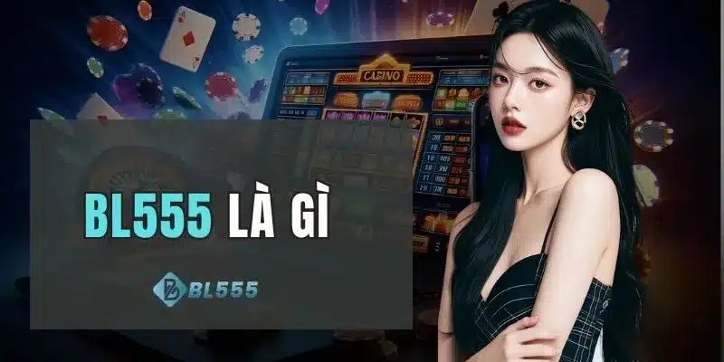 BL555 Là Gì