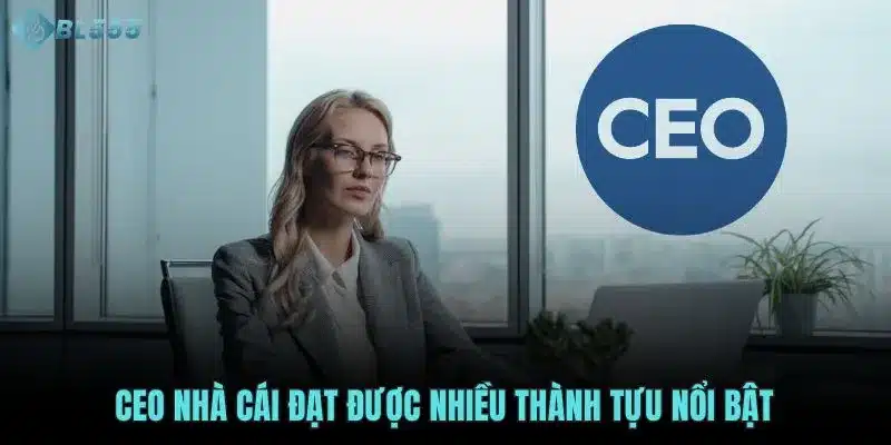 Ceo nhà cái đạt được nhiều thành tựu nổi bật