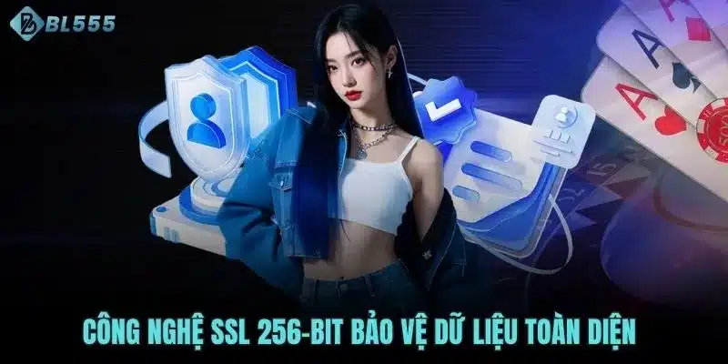 Công nghệ SSL 256-bit bảo vệ dữ liệu toàn diện