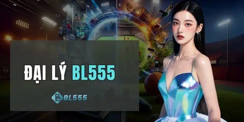 Đại Lý BL555