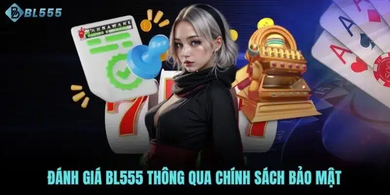 Đánh giá BL555 thông qua chính sách bảo mật