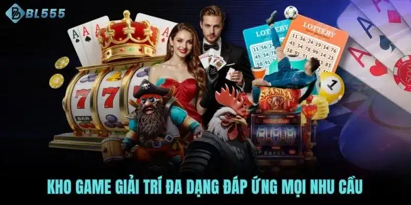Kho game giải trí đa dạng đáp ứng mọi nhu cầu