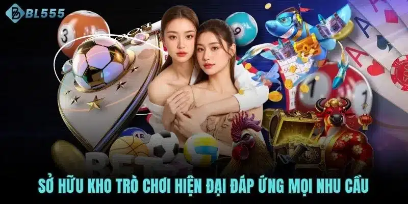 Sở hữu kho trò chơi hiện đại đáp ứng mọi nhu cầu