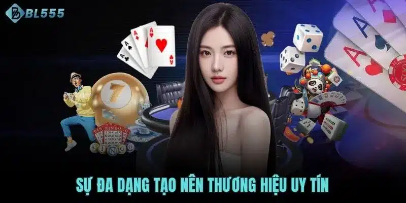Sự đa dạng tạo nên thương hiệu uy tín