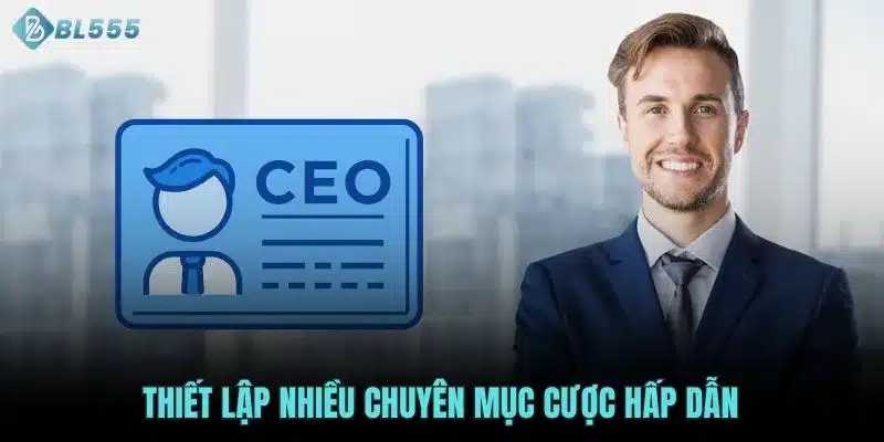 Thiết lập nhiều chuyên mục cược hấp dẫn