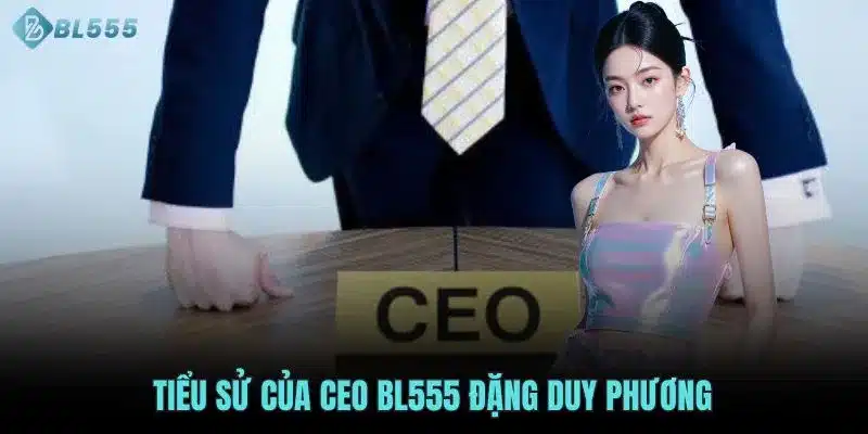 Tiểu sử của CEO BL555 Đặng Duy Phương