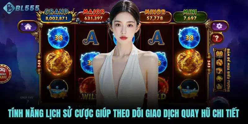 Tính năng lịch sử cược giúp theo dõi giao dịch quay hũ chi tiết
