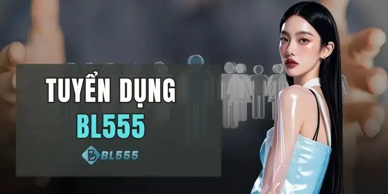 Tuyển Dụng BL555